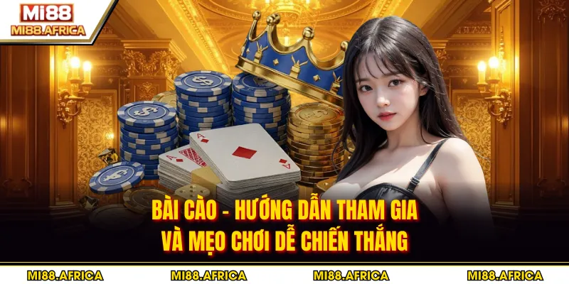 Bài Cào - Hướng Dẫn Tham Gia Và Mẹo Chơi Dễ Chiến Thắng