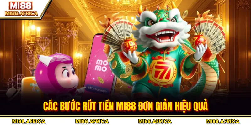 Các bước rút tiền MI88 đơn giản hiệu quả