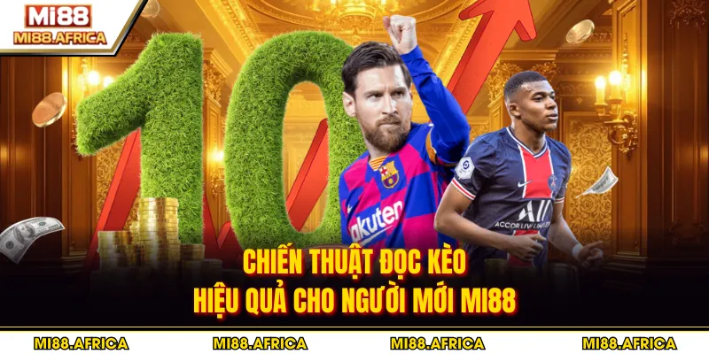Chiến thuật đọc kèo hiệu quả cho người mới MI88