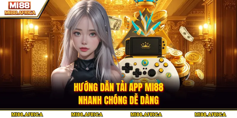 Tải app 1 Hướng dẫn tải app MI88 nhanh chóng dễ dàng