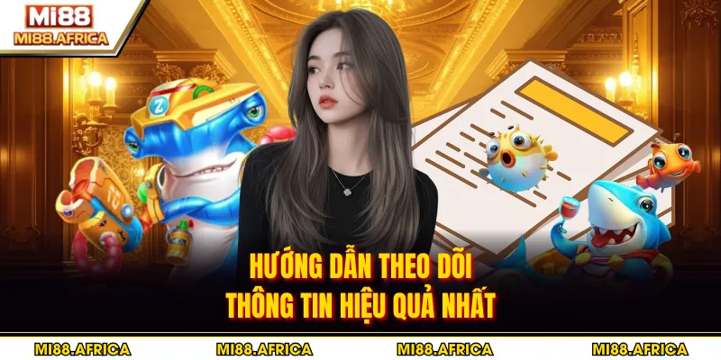 Hướng dẫn theo dõi thông tin hiệu quả nhất