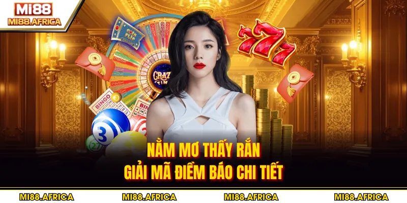 Nằm Mơ Thấy Rắn - Giải Mã Điềm Báo Chi Tiết