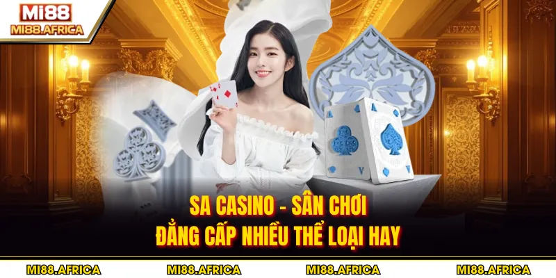 SA casino - Sân Chơi Đẳng Cấp Nhiều Thể Loại Hay