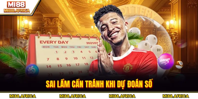 Sai lầm cần tránh khi dự đoán số