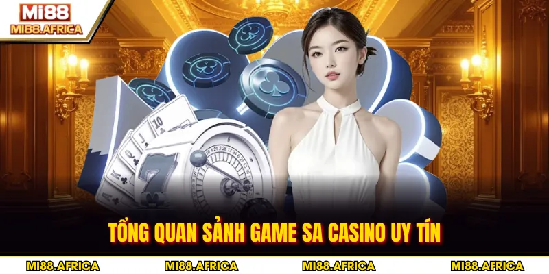 Tổng quan sảnh game SA casino uy tín