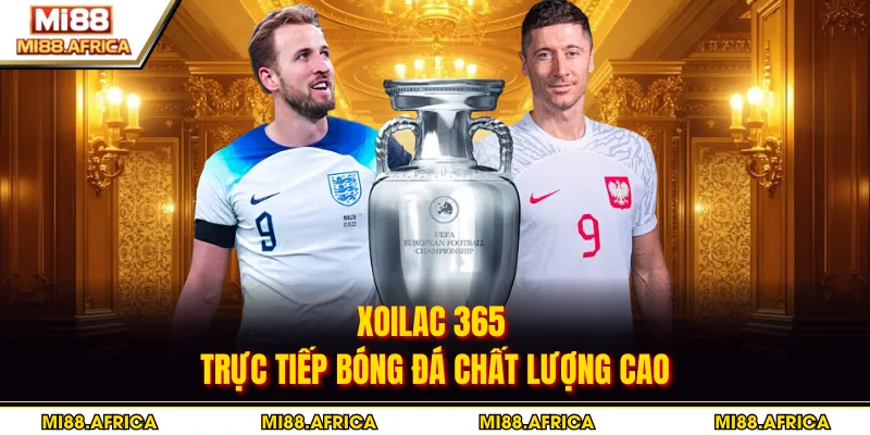 Xoilac 365 - Trực Tiếp Bóng Đá Chất Lượng Cao 1 Xoilac 365 - Trực Tiếp Bóng Đá Chất Lượng Cao
